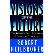 Visions of the Future The Distant Past, Yesterday, Today, and Tomorrow