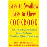 Easy-to-Swallow, Easy-to-Chew Cookbook : Over 150 Tasty and Nutritious Recipes for People Who Have Difficulty Swallowing,9780471200741