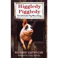 Higgledy-Piggledy The Ultimate Pig Miscellany