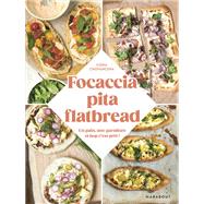 Focaccia, Pita, Flatbread : Un pain, une garniture et hop au four !