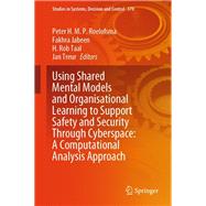 Using Shared Mental Models and Organisational Learning to Support Safety and Security Through Cyberspace: A Computational Analysis Approach
