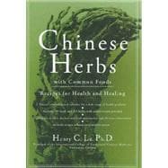 Chinese Herbs with Common Foods : Recipes for Health and Healing