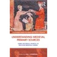 Understanding Medieval Primary Sources: Using Historical Sources to Discover Medieval Europe