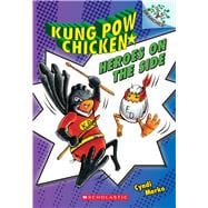 Heroes on the Side: A Branches Book (Kung Pow Chicken #4)