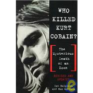 Who Killed Kurt Cobain? The Mysterious Death of an Icon