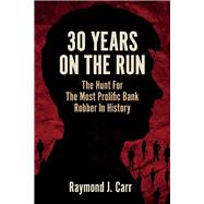 30 Years On The Run The Hunt For The Most Prolific Bank Robber In History