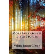 More Full Gospel Bible Stories