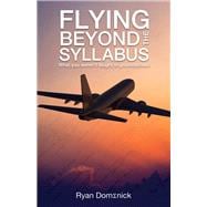 Flying Beyond the Syllabus What You Weren't Taught in Groundschool book cover, ISBN 9781543910742