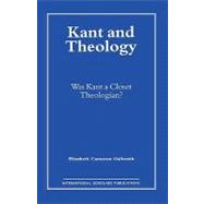 Kant and Theology Was Kant a Cloest Theologian?