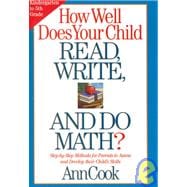 How Well Does Your Child Read, Write, and Do Math? Step-by-Step Methods for Parents to Assess and Develop their Child's Skills