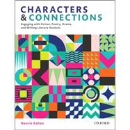 Characters and Connections, Engaging with Fiction, Poetry, Drama, and Writing Literary Analysis