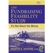 The Fundraising Feasibility Study It's Not About the Money