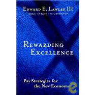 Rewarding Excellence Pay Strategies for the New Economy,9780787950743