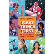 First Things First Hip-Hop Ladies Who Changed the Game