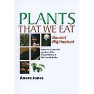 Plants That We Eat : Nauriat Niginaqtaut