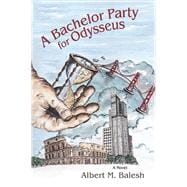 A Bachelor Party for Odysseus: A Novel