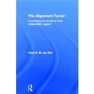 The Alignment Factor: Leveraging the Power of Total Stakeholder Support