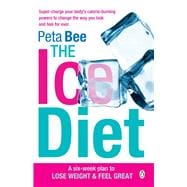 The Ice Diet A Six-Week Plan to Lose Weight and Feel Great