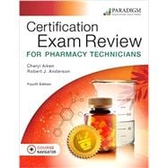 Certification Exam Review for Pharmacy Technicians: Text with Course Navigator