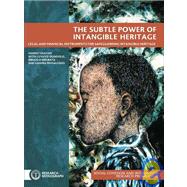 The Subtle Power of Intangible Heritage Legal and Financial Instruments for Safeguarding Intangible Heritage