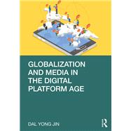 Globalization and Media in the Digital Platform Age