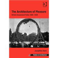 The Architecture of Pleasure: British Amusement Parks 1900û1939
