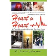 Heart to Heart : 12 People Discover Better Lives after Their Heart Attacks