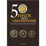 50 Finds from Oxfordshire Objects from the Portable Antiquities Scheme