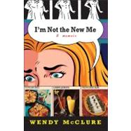 I'm Not the New Me : A Memoir