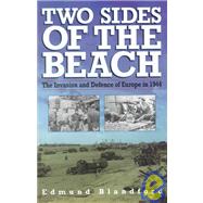 Two Sides of the Beach : The Invasion and Defense of Europe in 1944