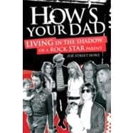 How's Your Dad?: Living in the Shadow of a Rock Star Parent