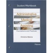 Student Workbook for Administrative Medical Assisting Foundations and Practices