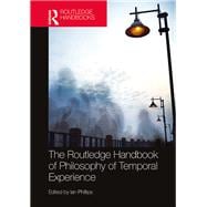 The Routledge Handbook of Philosophy of Temporal Experience