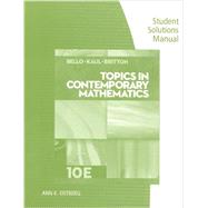Student Solutions Manual for Bello/Kaul/Britton's Topics in Contemporary Mathematics, 10th