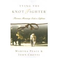 Tying the Knot Tighter : Because Marriage Lasts a Lifetime