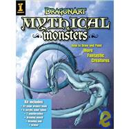 Dragonart Mythical Monsters : How to Draw and Paint More Fantastic Creatures