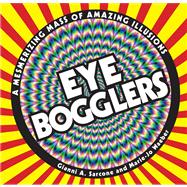 Eye Bogglers A Mesmerizing Mass of Amazing Illusions
