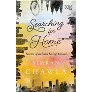 Searching For Home Stories of Indians Living Abroad