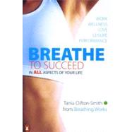 Breathe to Succeed In All Aspects of Your Life