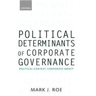 Political Determinants of Corporate Governance Political Context, Corporate Impact