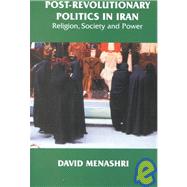 Post-Revolutionary Politics in Iran: Religion, Society and Power
