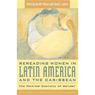 Rereading Women in Latin America and the Caribbean The Political Economy of Gender