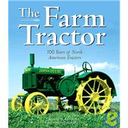 The Farm Tractor 100 Years of North American Tractors