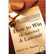 How to Win (& Survive) a Lawsuit: The Secrets Revealed,9780978610746 How to Win (& Survive) a Lawsuit: The Secrets Revealed,9780978610746