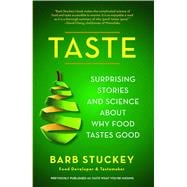 Taste Surprising Stories and Science about Why Food Tastes Good