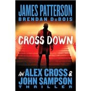 Cross Down An Alex Cross and John Sampson Thriller book cover, ISBN 9781538710746