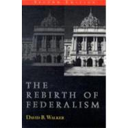 The Rebirth of Federalism: Slouching Toward Washington
