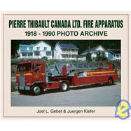 Pierre Thibault Ltd. Fire Apparatus  1918-1990 Photo Archive