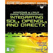 Windows and Linux Game Programming : Integrating SDL, OpenGL, and DirectX