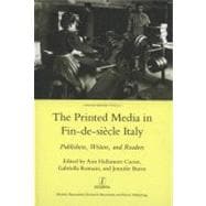 Printed Media in Fin-de-siecle Italy: Publishers, Writers, and Readers